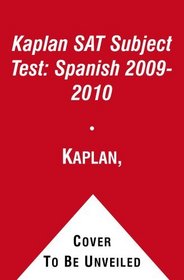 Kaplan SAT Subject Test: Spanish 2009-2010