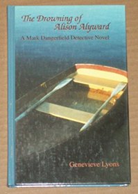 The Drowning of Alison Alyward: A Mark Dangerfield Detective Novel (Five Star First Edition Mystery Series)
