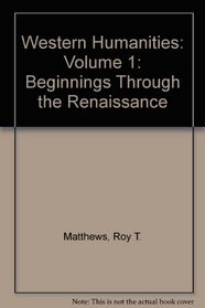 Western Humanities: Volume 1: Beginnings Through the Renaissance