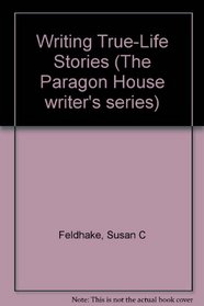 Writing True-Life Stories (The Paragon House Writer's)