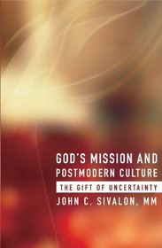 God's Mission and Postmodern Culture: The Gift of Uncertainity