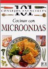 Cocinar con microoondas: 101 consejos esenciales