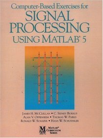 Computer-Based Exercises for Signal Processing Using MATLAB Ver.5 (Matlab Curriculum Series)