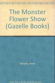 The Monster Flower Show (Gazelle Books)