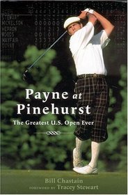 Payne at Pinehurst : The Greatest U.S. Open Ever