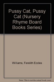 Pussy Cat, Pussy Cat (Nursery Rhyme Board Books Series)