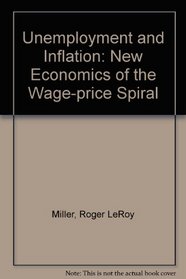 Unemployment and Inflation: New Economics of the Wage-price Spiral