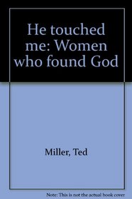 He touched me: Women who found God