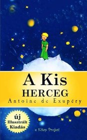 A Kis Herceg: [Illusztralt Kiadas] (Hungarian Edition)