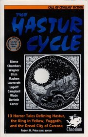 The Hastur Cycle: 13 Tales That Created and Define Dread Hastur, of the King in Yellow, Nighted Yuggoth, and Dire Carcosa