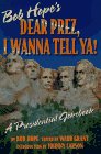 Bob Hope's Dear Prez, I Wanna Tell Ya!: A Presidential Jokebook