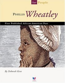 Phillis Wheatley: First Published African-American Poet (Spirit of America, Our People)