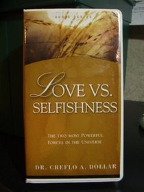 Love Vs Selfishness the Two Most Powerful Forces in the Universe.
