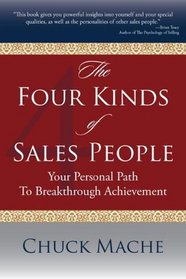 The Four Kinds of Sales People: Your Personal Path to Breakthrough Achievement