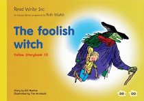 Read Write Inc.: Set 5 Yellow: Colour Storybooks: The Foolish Witch