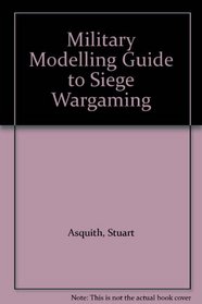 Military Modelling Guide to Siege Wargaming