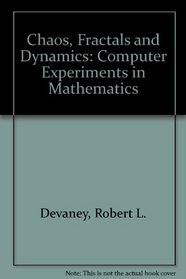 Chaos, Fractals and Dynamics : Computer Experiments in Mathematics/Book and Video Cassette