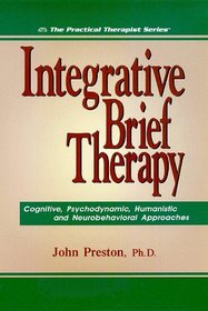 Integrative Brief Therapy: Cognitive, Psychodynamic, Humanistic  Neurobehavioral Approaches (Practical Therapist Series)