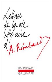 Lettres de la vie litteraire d'Arthur Rimbaud (Collection L'Imaginaire ; 238) (French Edition)