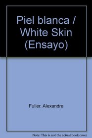 Piel blanca / White Skin (Ensayo) (Spanish Edition)