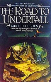 The Road to Underfall (Loremasters of Elundium, Bk 1)