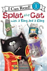 Splat the Cat with a Bang and a Clang (I Can Read Book 1)