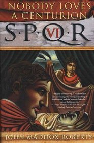 SPQR VI: Nobody Loves a Centurion (Decius Metellus, 6)
