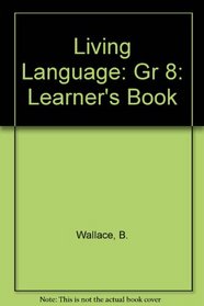 Living Language: Gr 8: Learner's Book