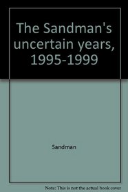 The Sandman's uncertain years, 1995-1999
