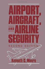 Airport, Aircraft, and Airline Security, Second Edition