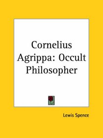 Cornelius Agrippa: Occult Philosopher