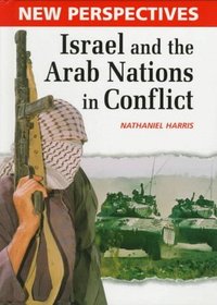 Israel and the Arab Nations in Conflict (New Perspectives)