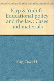 Kirp & Yudof's Educational policy and the law: Cases and materials