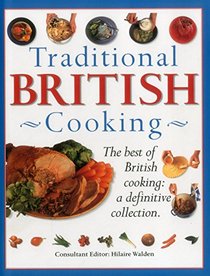 Traditional British Cooking: The Best Of British Cooking: A Definitive Collection