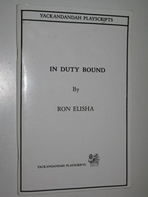 In duty bound (Yackandandah playscripts)