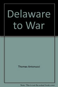 Delaware Goes to War, As recorded in the pages of the Journal, Every Evening and the Morning News, 1939-1945