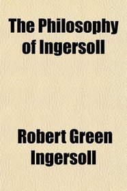 The Philosophy of Ingersoll