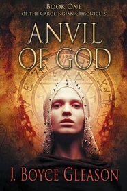 Anvil of God: Book One of the Carolingian Chronicles