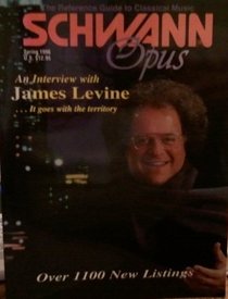 The Reference Guide to Classical Music SCHWANN OPUS Spring 1996 An Interview with James Levine It goes with the territory Over 1100 New Listings