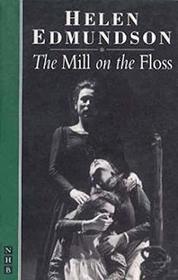 Helen Edmundson's The mill on the Floss: A drama adapted from the novel by George Eliot
