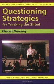 Questioning Strategies for Teaching the Gifted (Practical Strategies Series in Gifted Education)