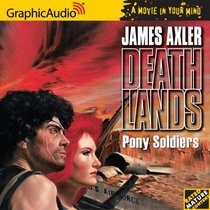Pony Soldiers (Deathlands, Bk 6) (Audio CD) (Unabridged)