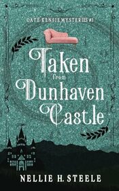 Taken from Dunhaven Castle: A Cozy Time Travel Mystery (Cate Kensie Cozy Mysteries)