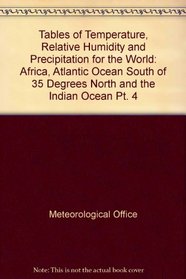 Tables of Temperature, Relative Humidity and Precipitation for the World: Africa, Atlantic Ocean South of 35 Degrees North and the Indian Ocean Pt. 4
