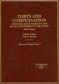 Torts and Compensation: Personal Accountability and Social Responsibility for Injury (American Casebook Series)