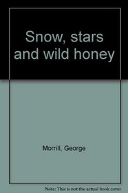 Snow, stars, and wild honey