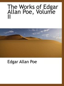The Works of Edgar Allan Poe, Volume II