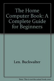 The Home Computer Book: A Complete Guide for Beginners