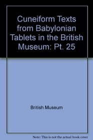 Cuneiform Texts from Babylonian Tablets in the British Museum: Pt. 25