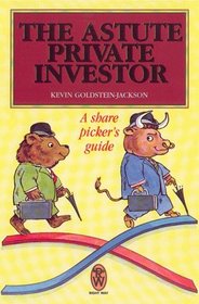 The Astute Private Investor: A Share Picker's Guide